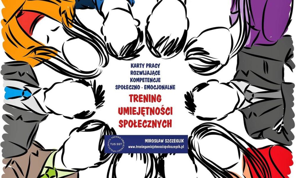 Trening Umiejętności Społecznych. Karty pracy rozwijające kompetencje