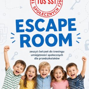 ESCAPE ROOM. Zeszyt ćwiczeń do treningu umiejętności społecznych dla przedszkolaków