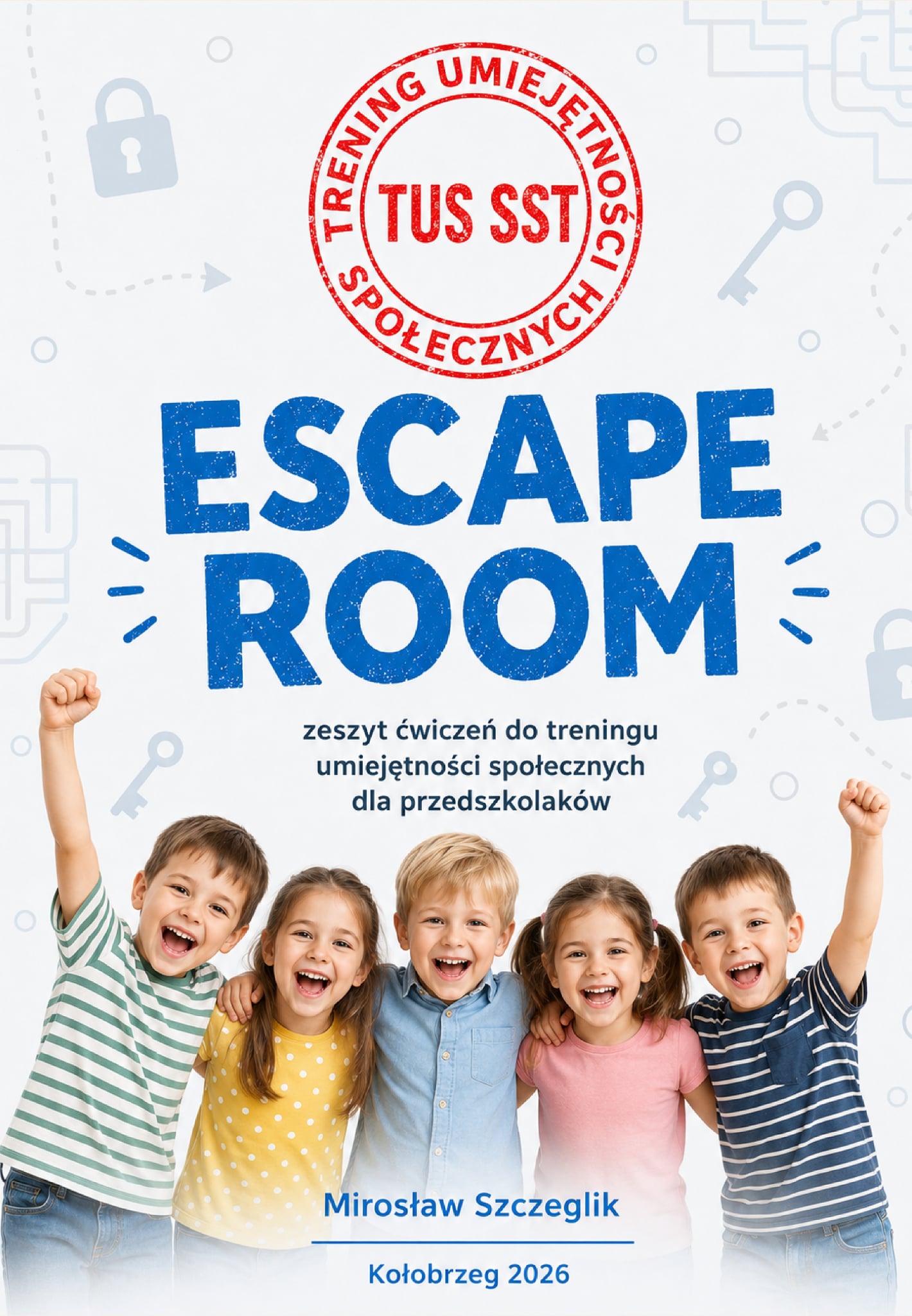 ESCAPE ROOM. Zeszyt ćwiczeń do treningu umiejętności społecznych dla przedszkolaków
